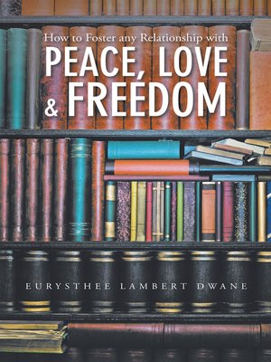 cover image of How to Foster Any Relationship with Peace Love & Freedom